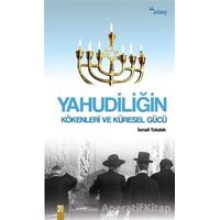 Yahudiliğin Kökenleri ve Küresel Gücü - İsmail Tokalak - Ataç Yayınları