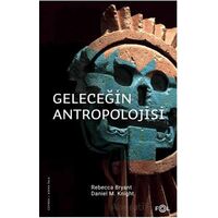 Geleceğin Antropolojisi – Felsefi Bir Soruşturma - Rebecca Bryant - Fol Kitap