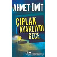 Çıplak Ayaklıydı Gece - Ahmet Ümit - Yapı Kredi Yayınları