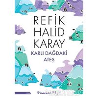 Karlı Dağdaki Ateş - Refik Halid Karay - İnkılap Kitabevi