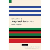 Arap-İsrail Savaşı 1967 - Diplomasi Tarihi 2 - Ferhat Balekoğlu - Doğu Batı Yayınları
