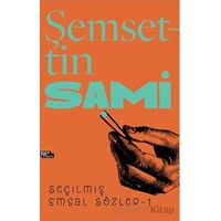 Şemsettin Sami Seçilmiş Emsal Sözler 1 - Selman Kılınç - İnsan ve Hayat Kitaplığı