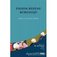 Fıkhın Bedene Bürünüşü: İmam-ı Azam Ebu Hanife - Ali Pekcan - Rağbet Yayınları