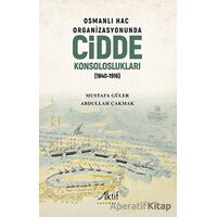 Osmanlı Hac Organizasyonunda Cidde Konsoloslukları (1840-1916) - Mustafa Güler - Aktif Yayınevi
