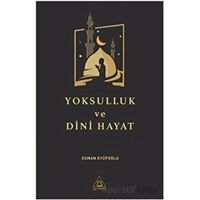 Yoksulluk ve Dini Hayat - Osman Eyüpoğlu - Üniversite Yayınları