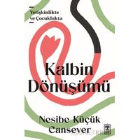 Kalbin Dönüşümü - Nesibe Küçük Cansever - Timaş Yayınları