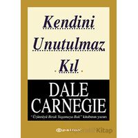 Kendini Unutulmaz Kıl - Dale Carnegie - Epsilon Yayınevi