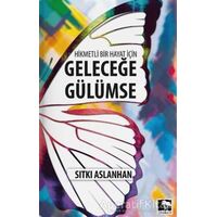 Geleceğe Gülümse - Sıtkı Aslanhan - Çınaraltı Yayınları