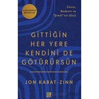 Gittiğin Her Yere Kendini De Götürürsün - Jon Kabat-Zinn - Diyojen Yayıncılık