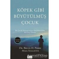 Köpek Gibi Büyütülmüş Çocuk - Bruce D. Perry - Koridor Yayıncılık