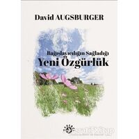 Bağışlayıcılığın Sağladığı Yeni Özgürlük - David Augsburger - Haberci Basın Yayın