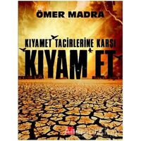 Kıyamet Tacirlerine Karşı Kıyam Et - Ömer Madra - Kırmızı Kedi Yayınevi