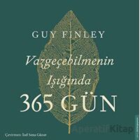 Vazgeçebilmenin Işığında 365 Gün - Guy Finley - Destek Yayınları