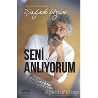 Seni Anlıyorum - Şafak Uzun - Ceres Yayınları