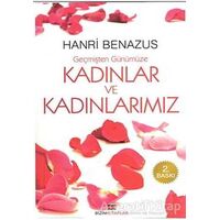 Geçmişten Günümüze Kadınlar ve Kadınlarımız - Hanri Benazus - Bizim Kitaplar Yayınevi