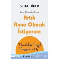 Artık Anne Olmak İstiyorum - Seda Diker - İnkılap Kitabevi