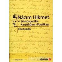 Nazım Hikmet ve Sömürgecilik Karşıtlığının Poetikası - Öykü Terzioğlu - Phoenix Yayınevi