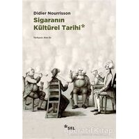 Sigaranın Kültürel Tarihi - Didier Nourrisson - Sel Yayıncılık