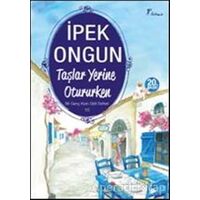 Taşlar Yerine Otururken - Bir Genç Kızın Gizli Defteri 10 - İpek Ongun - Artemis Yayınları