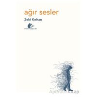 Ağır Sesler - Zeki Kırhan - Meşe Kitaplığı