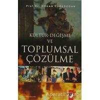 Kültür-Değişme ve Toplumsal Çözülme - Orhan Türkdoğan - IQ Kültür Sanat Yayıncılık