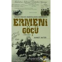 Tehcir Öncesi Anadoludan Amerikaya Ermeni Göçü - Ahmet Akter - IQ Kültür Sanat Yayıncılık