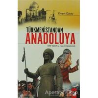 Türkmenistandan Anadoluya Örf Adet ve Halk İnançları - Ekrem Özbay - IQ Kültür Sanat Yayıncılık