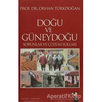 Doğu ve Güneydoğu Sorunları ve Çözüm Yolları - Orhan Türkdoğan - IQ Kültür Sanat Yayıncılık