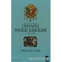 Balkanlardan Ortadoğuya Osmanlı İngiliz İlişkileri - Önder Kocatürk - IQ Kültür Sanat Yayıncılık