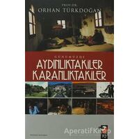 Günümüzde Aydınlıktakiler Karanlıktakiler - Orhan Türkdoğan - IQ Kültür Sanat Yayıncılık