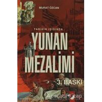 Tarihin Işığında Yunan Mezalimi - Murat Özcan - IQ Kültür Sanat Yayıncılık