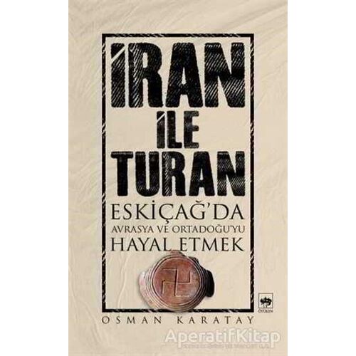 İran ile Turan - Osman Karatay - Ötüken Neşriyat