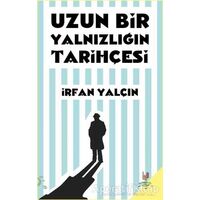 Uzun Bir Yalnızlığın Tarihçesi - İrfan Yalçın - h2o Kitap