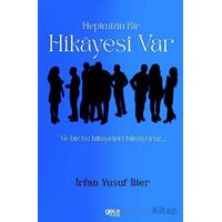 Hepimizin Bir Hikayesi Var ve Biz Bu Hikayeleri Bilmiyoruz… - İrfan Yusuf İlter - Gece Kitaplığı