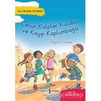 Cesur Kalpler Kulübü ve Kayıp Kaplumbağa - Dagmar Chidolue - İş Bankası Kültür Yayınları