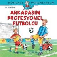 Arkadaşım Profesyonel Futbolcu - Ralf Butschkow - İş Bankası Kültür Yayınları