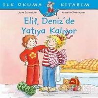 Elif Deniz’de Yatıya Kalıyor - Liane Schneider - İş Bankası Kültür Yayınları