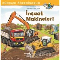 İnşaat Makineleri - Dünyayı Öğreniyorum - Christian Tielmann - İş Bankası Kültür Yayınları