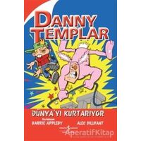 Danny Templar Dünya’yı Kurtarıyor - Alec Sillifant - İş Bankası Kültür Yayınları