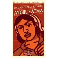 Aygır Fatma - Osman Cemal Kaygılı - İş Bankası Kültür Yayınları
