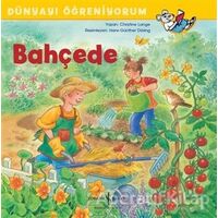 Bahçede - Dünyayı Öğreniyorum - Christine Lange - İş Bankası Kültür Yayınları