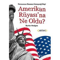 Amerikan Rüyası’na Ne Oldu? - Burke Hedges - Arıtan Yayınevi