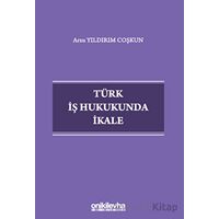 Türk İş Hukukunda İkale - Arzu Yıldırım Coşkun - On İki Levha Yayınları