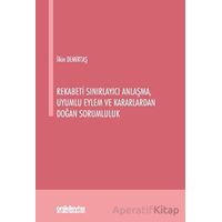 Rekabeti Sınırlayıcı Anlaşma, Uyumlu Eylem ve Kararlardan Doğan Sorumluluk