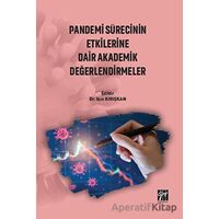 Pandemi Sürecinin Etkilerine Dair Akademik Değerlendirmeler - Işın Kırışkan - Gazi Kitabevi