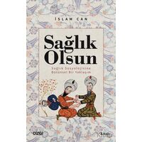 Sağlık Olsun - Sağlık Sosyolojisine Bütünsel Bir Yaklaşım - İslam Can - Çizgi Kitabevi Yayınları