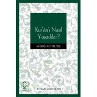 Kur’an’ı Nasıl Yaşadılar - Abdullah Yıldız - Pınar Yayınları