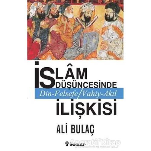 İslam Düşüncesinde Din Felsefe Vahiy Akıl İlişkisi - Ali Bulaç - İnkılap Kitabevi