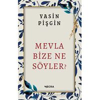 Mevla Bize Ne Söyler? - Yasin Pişgin - Mecra Kitap