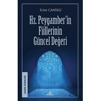 Hz. Peygamber’in Fiillerinin Güncel Değeri - İlyas Canikli - Ensar Neşriyat